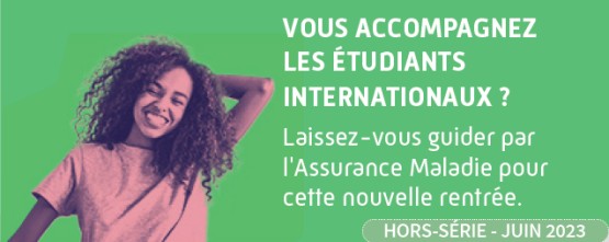 Bannière "VOUS ACCOMPAGNEZ LES ÉTUDIANTS INTERNATIONAUX ? Laissez-vous guider par l'Assurance Maladie pour cette nouvelle rentrée"