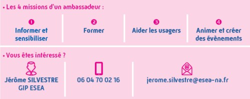 les 4 missions d'un ambassadeur : informer et sensibiliser, former, aider les usagers, animer et créer des évènements. Vous êtes intéressé ? : Jérôme SILVESTRE au 06 04 70 02 16 (jerome.silvestre@esea-na.fr)