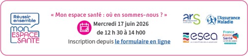 Webinaire « Mon espace santé : où en sommes-nous ? » le mercredi 17 juin 2026 de 12h30 à 14h avec l'Assurance Maladie, l'Agence régionale de santé (ARS) et le Grades ESEA, France Assos Santé de Nouvelle-Aquitaine - Inscription depuis le formulaire en ligne